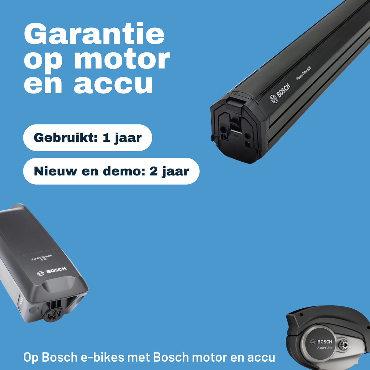 Garantie op motor en accu: 1 jaar op gebruikte e-bikes, 2 jaar op nieuwe en demo Bosch e-bikes